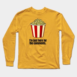 Just Here for the Comments Long Sleeve T-Shirt